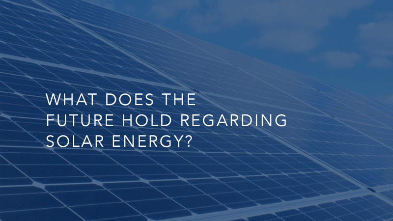 How do you see the future of solar?<br />
